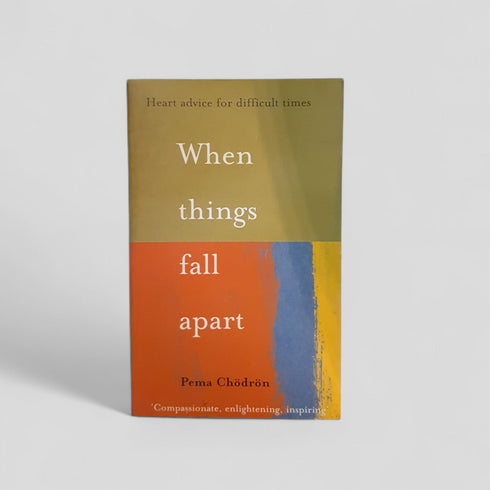 When Things Fall Apart by Pema Chödrön